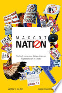 Mascot nation : the controversy over Native American representations in sports /