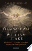 The visionary art of William Blake : Christianity, romanticism and the pictorial imagination /