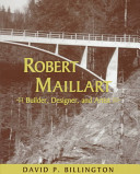 Robert Maillart : builder, designer, and artist /