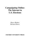 Campaigning online : the Internet in U.S. elections /