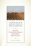 Tomorrow we're all going to the harvest temporary foreign worker programs and neoliberal political economy / by Leigh Binford.