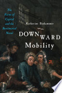 Downward mobility : the form of capital and the sentimental novel /