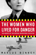 The women who lived for danger : the agents of the Special Operations Executive /