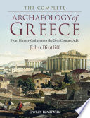 The complete archaeology of Greece : from hunter-gatherers to the 20th century AD /