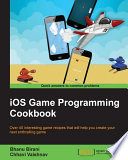 iOS game programming Cookbook : over 45 interesting game recipes that will help you create your next enthralling game /
