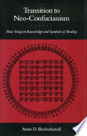 Transition to neo-Confucianism : Shao Yung on knowledge and symbols of reality /