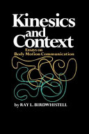 Kinesics and context ; essays on body motion communication / [by] Ray L. Birdwhistell.