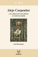 Alejo Carpentier y la cultura del surrealismo en America Latina /
