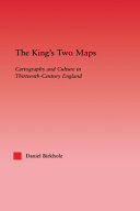 The king's two maps : cartography and culture in thirteenth-century England /