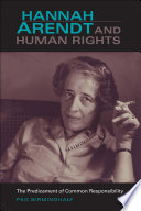 Hannah Arendt & human rights : the predicament of common responsibility / Peg Birmingham.