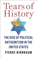 Tears of history : the rise of political antisemitism in the United States /