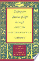 Telling the stories of life through guided autobiography groups /