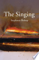 The singing / Stephanie Bishop.