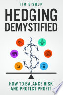 Hedging Demystified : How to Balance Risk and Protect Profit.