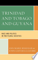 Trinidad and Tobago and Guyana : race and politics in two plural societies /