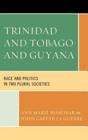 Trinidad and Tobago and Guyana : race and politics in two plural societies /