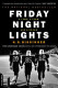 Friday night lights : a town, a team, and a dream / H.G. Bissinger.