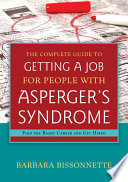 The Complete Guide to Getting a Job for People with Asperger's Syndrome : Find the Right Career and Get Hired /