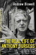 The real life of Anthony Burgess /
