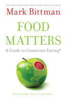 Food matters : a guide to conscious eating with more than 75 recipes /