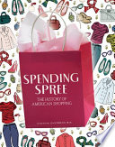 Spending spree : the history of American shopping /