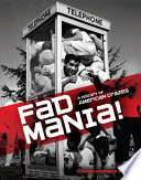 Fad Mania! : a history of American crazes / by Cynthia Overbeck Bix.