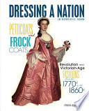 Petticoats and frock coats : revolution and Victorian Age fashions from the 1770s to the 1860s /