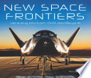 New space frontiers : venturing into Earth orbit and beyond / by Piers Bizony.