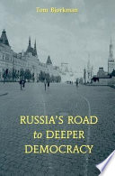 Russia's road to deeper democracy / Tom Bjorkman.