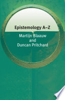 Epistemology A-Z Martijn Blaauw and Duncan Pritchard.