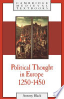 Political thought in Europe, 1250-1450 / Antony Black.
