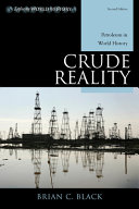 Crude reality : petroleum in world history / Brian C. Black.