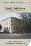 Natalia Shelikhova : Russian oligarch of Alaska commerce / Dawn Lea Black and Alexander Yu. Petrov ; edited by Marvin Falk.
