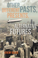 Other pasts, different presents, alternative futures / Jeremy Black.