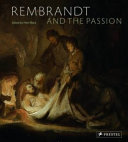 Rembrandt and the Passion / Peter Black ; with Erma Hermens.