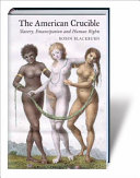 The American crucible : slavery, emancipation and human rights /