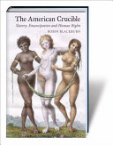 The American crucible : slavery, emancipation and human rights / Robin Blackburn.