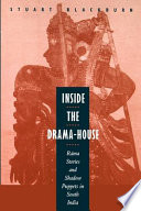 Inside the drama-house : Rama stories and shadow puppets in South India / Stuart Blackburn.