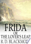 Frida, or, The lover's leap : a legend of the west country / R.D. Blackmore.