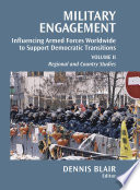 Military Engagement : Influencing Armed Forces Worldwide to Support Democratic Transitions.