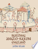 Building Anglo-Saxon England /