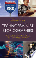 Technofeminist storiographies : women, information technology, and cultural representation /