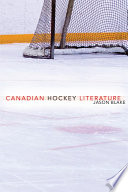 Canadian hockey literature : a thematic study / Jason Blake.