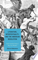 Literature, intertextuality, and the American Revolution : from Common Sense to "Rip Van Winkle" /