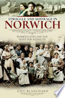 Struggle and suffrage in Norwich /