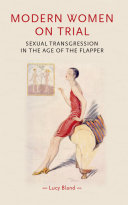 Modern women on trial : sexual transgression in the age of the flapper /