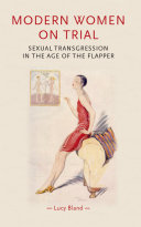 Modern women on trial : sexual transgression in the age of the flapper / Lucy Bland.