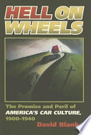 Hell on wheels : the promise and peril of America's car culture, 1900-1940 /