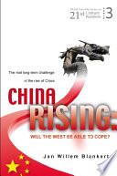 China rising : will the West be able to cope? : the real long-term challenge of the rise of China /