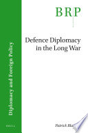 Defence diplomacy in the Long War /